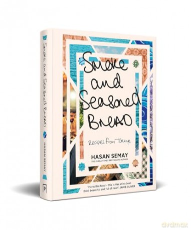 Smoke and Seasoned Bread: The new summer 2025 cookbook with traditional Turkish recipes from the Sunday Times Bestselling author Big Has, mentored by Jamie Oliver - Hasan Semay [KSIĄŻKA]
