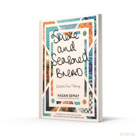Smoke and Seasoned Bread: The new summer 2025 cookbook with traditional Turkish recipes from the Sunday Times Bestselling author Big Has, mentored by Jamie Oliver - Hasan Semay [KSIĄŻKA]