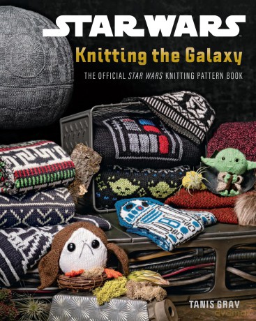 Star Wars: Knitting the Galaxy: The official knitting guide, a fan favourite with over 25 patterns - Tanis Gray [KSIĄŻKA]