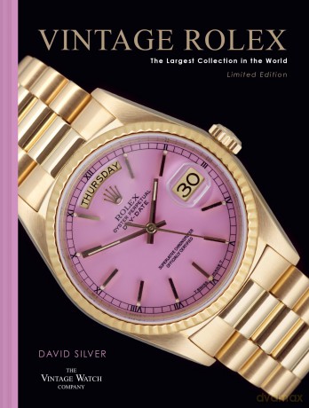 Vintage Rolex Limited Edition (the Lilac edition): The largest collection in the world - David Silver of The Vintage Watch Company [KSIĄŻKA]