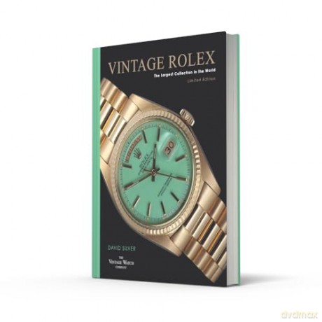 Vintage Rolex Limited Edition (the Mint edition): The largest collection in the world - David Silver of The Vintage Watch Company [KSIĄŻKA]