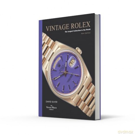 Vintage Rolex New Edition: New and expanded 2025 edition of the essential guide to the iconic luxury watch brand - David Silver of The Vintage Watch Company [KSIĄŻKA]