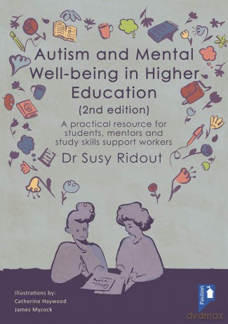 Autism and Mental Well-being in Higher Education: A Practical Resource for Students, Mentors and Study Skills Support Workers - Susy Ridout [KSIĄŻKA]
