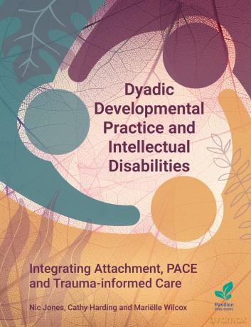 Dyadic Developmental Practice and Intellectual Disability: Integrating Attachment, PACE and Trauma-informed Care - Nic Jones [KSIĄŻKA]