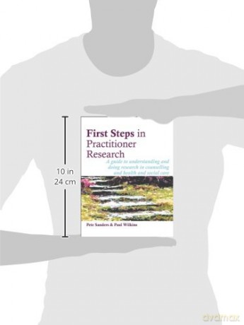 First Steps in Practitioner Research: A guide to understanding and doing research in counselling and health and social care (Steps in Counselling Series) - Pete Sanders [KSIĄŻKA]