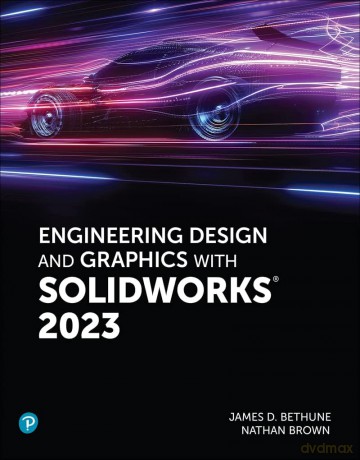 Engineering Design and Graphics with SolidWorks 2023 - Jim Bethune [KSIĄŻKA]