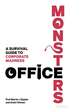 Office Monsters: A survival guide to corporate madness - Martin Eppler [KSIĄŻKA]