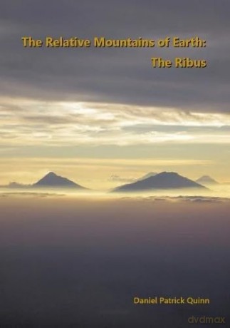 The Relative Mountains of Earth: The Ribus - Daniel Patrick Quinn [KSIĄŻKA]