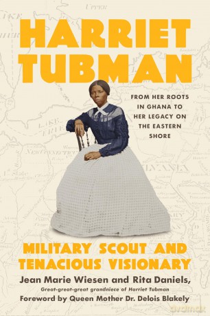 Harriet Tubman: Military Scout and Tenacious Visionary: From Her Roots in Ghana to Her Legacy on the Eastern Shore - Jean Marie Wiesen [KSIĄŻKA]