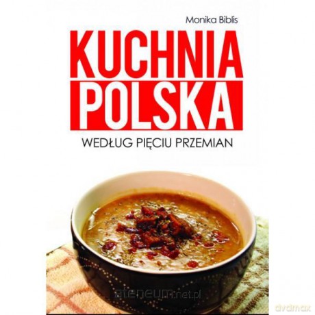 Kuchnia polska według Pięciu Przemian [KSIĄŻKA]