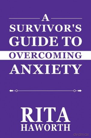A Survivor's Guide to Overcoming Anxiety - Rita Haworth [KSIĄŻKA]