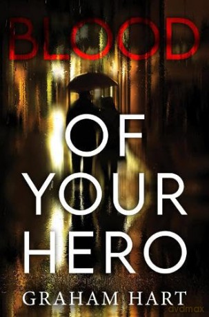 Blood of Your Hero - Graham Hart [KSIĄŻKA]
