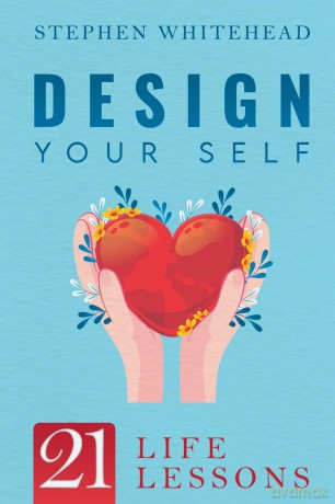Design Your Self: 21 Life Lessons - Stephen Whitehead [KSIĄŻKA]