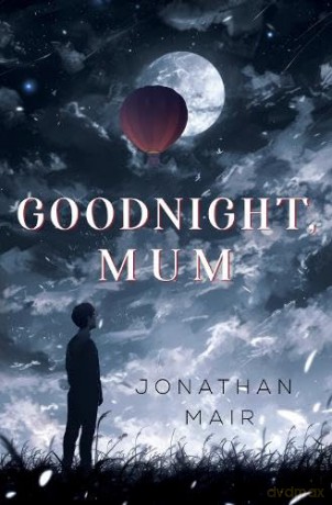 Goodnight, Mum - Jonathan Mair [KSIĄŻKA]