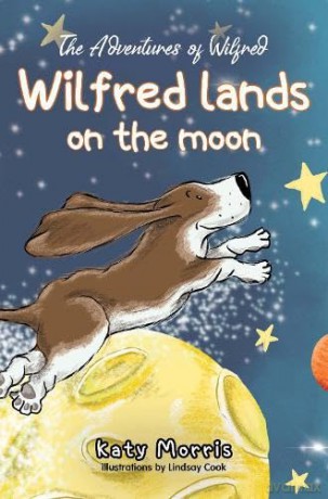The Adventures of Wilfred: Wilfred lands on the moon - Katy Morris [KSIĄŻKA]