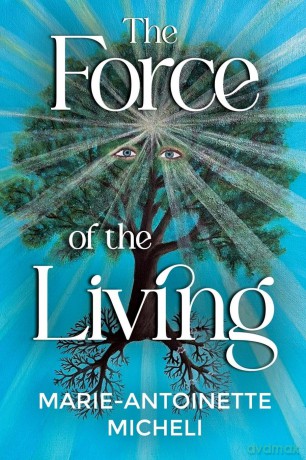 The Force of the Living - Marie-Antoinette Micheli [KSIĄŻKA]