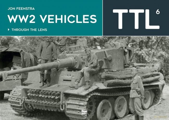 WW2 Vehicles Through the Lens Vol.6 - Jon Feenstra [KSIĄŻKA]