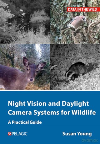 Night Vision and Daylight Camera Systems for Wildlife: A Practical Guide (Data in the Wild) - Susan Young [KSIĄŻKA]