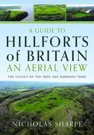 A Guide to Hillforts of Britain, An Aerial View: The Legacy of the Iron Age Dobunni Tribe - Nicholas Sharpe [KSIĄŻKA]