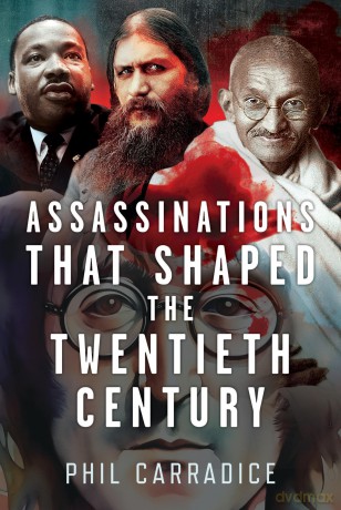 Assassinations that Shaped the Twentieth Century - Phil Carradice [KSIĄŻKA]