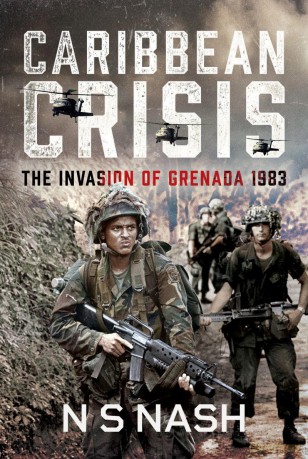 Caribbean Crisis: The Invasion of Grenada, 1983 - N S Nash [KSIĄŻKA]