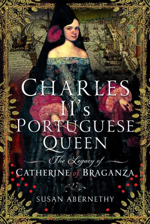 Charles II's Portuguese Queen: The Legacy of Catherine of Braganza - Susan Abernethy [KSIĄŻKA]