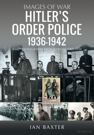 Hitler's Order Police 1936-1942: The Ordnungspolizei - Ian Baxter [KSIĄŻKA]