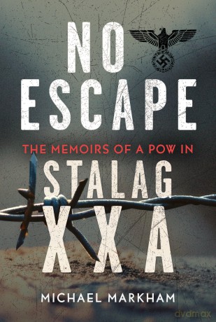 No Escape: The Memoirs of a POW in Stalag XXA - Vic Markham [KSIĄŻKA]