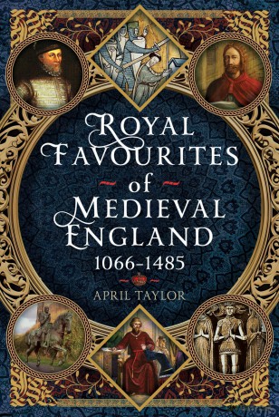 Royal Favourites of Medieval England: 1066 - 1485 - April Taylor [KSIĄŻKA]