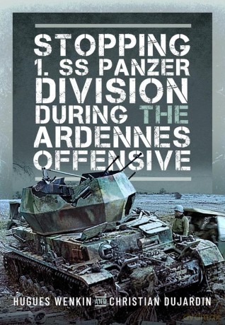 Stopping 1. SS Panzer Division during the Ardennes Offensive - Hughes Wenkin [KSIĄŻKA]
