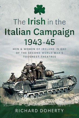 The Irish in the Italian Campaign, 1943-45: Men and Women of Ireland in one of the Second World War's Toughest Theatres - Richard Doherty [KSIĄŻKA]