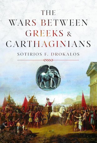 The Wars Between Greeks and Carthaginians - Sotirios Drokalos [KSIĄŻKA]