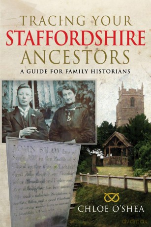 Tracing your Staffordshire Ancestors: A Guide for Family Historians - Chloe O'Shea [KSIĄŻKA]