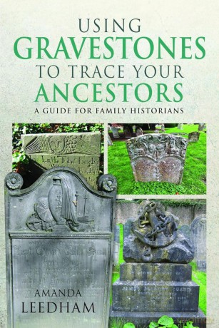 Using Gravestones to Trace Your Ancestors: A Guide for Family Historians - Amanda Leedham [KSIĄŻKA]