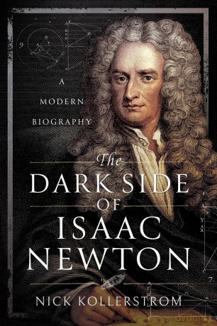 The Dark Side of Isaac Newton: A Modern Biography - Nick Kollerstrom [KSIĄŻKA]
