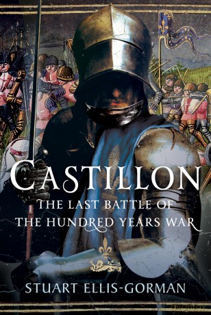 Castillon: The Last Battle of the Hundred Years War - Stuart Ellis-Gorman [KSIĄŻKA]