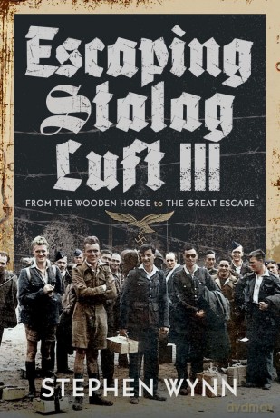 Escaping Stalag Luft III: From the Wooden Horse to the Great Escape - Stephen Wynn [KSIĄŻKA]