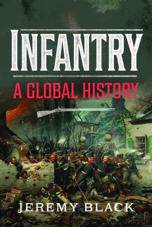 Infantry: A Global History - Jeremy Black [KSIĄŻKA]