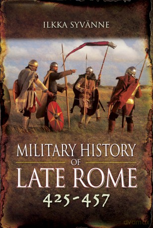Military History of Late Rome 425-457 - Ilkka Syvänne [KSIĄŻKA]