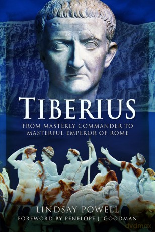 Tiberius: From Masterly Commander to Masterful Emperor of Rome - Lindsay Powell [KSIĄŻKA]