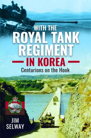 With the Royal Tank Regiment in Korea: Centurions on the Hook - Jim Selway [KSIĄŻKA]