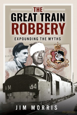 The Great Train Robbery: Expounding the Myths - Jim Morris [KSIĄŻKA]