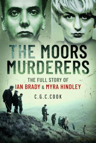 The Moors Murderers: The Full Story of Ian Brady and Myra Hindley - Chris Cook [KSIĄŻKA]
