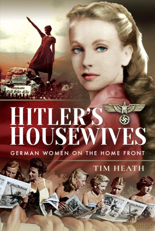 Hitler's Housewives: German Women on the Home Front - Tim Heath [KSIĄŻKA]