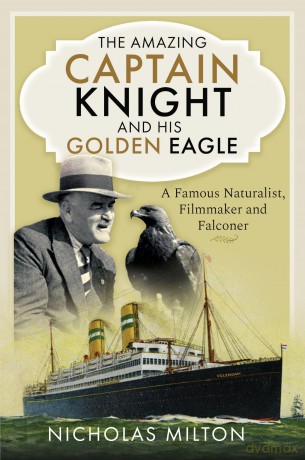 The Amazing Captain Knight and his Golden Eagle: A Famous Naturalist, Filmmaker and Falconer - Nicholas Milton [KSIĄŻKA]