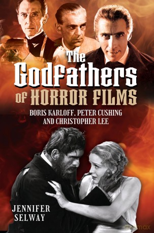 The Godfathers of Horror Films: Boris Karloff, Peter Cushing and Christopher Lee - Jennifer Selway [KSIĄŻKA]