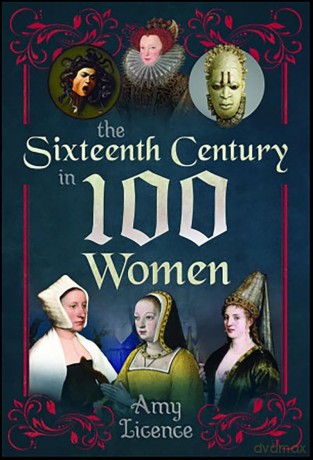 The Sixteenth Century in 100 Women - Amy Licence [KSIĄŻKA]