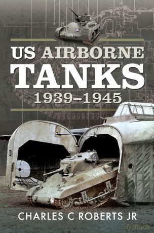US Airborne Tanks, 1939-1945 - Charles C Roberts Jr [KSIĄŻKA]
