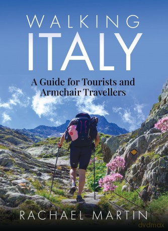 Walking Italy: A Guide for Tourists and Armchair Travellers - Rachael Martin [KSIĄŻKA]