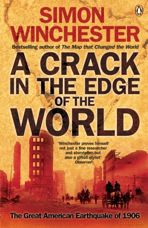 A Crack in the Edge of the World: The Great American Earthquake of 1906 - Simon Winchester [KSIĄŻKA]